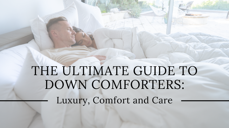 The Ultimate Guide to Down Comforters Luxury, Comfort, and Care Cozy