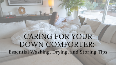 Caring for Your Down Comforter: Essential Washing, Drying, and Storing Tips