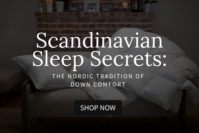 Scandinavian Sleep Secrets: The Nordic Tradition of Down Comfort