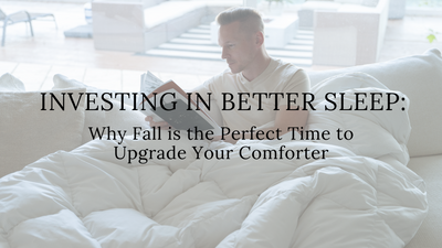 Investing in Better Sleep: Why Fall is the Perfect Time to Upgrade Your Comforter