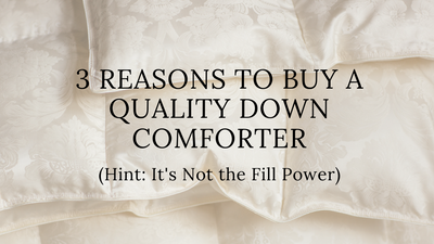 3 Reasons to Buy a Quality Down Comforter (Hint: It's Not the Fill Power)