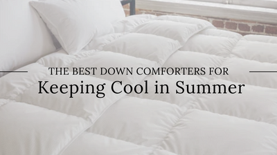 The Best Down Comforters for Keeping Cool in Summer